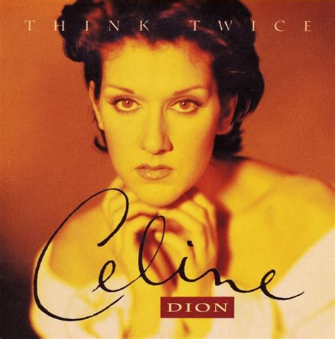 céline dion think twice listen.